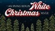 Promotional image for An Irvin Berlin White Christmas Revue