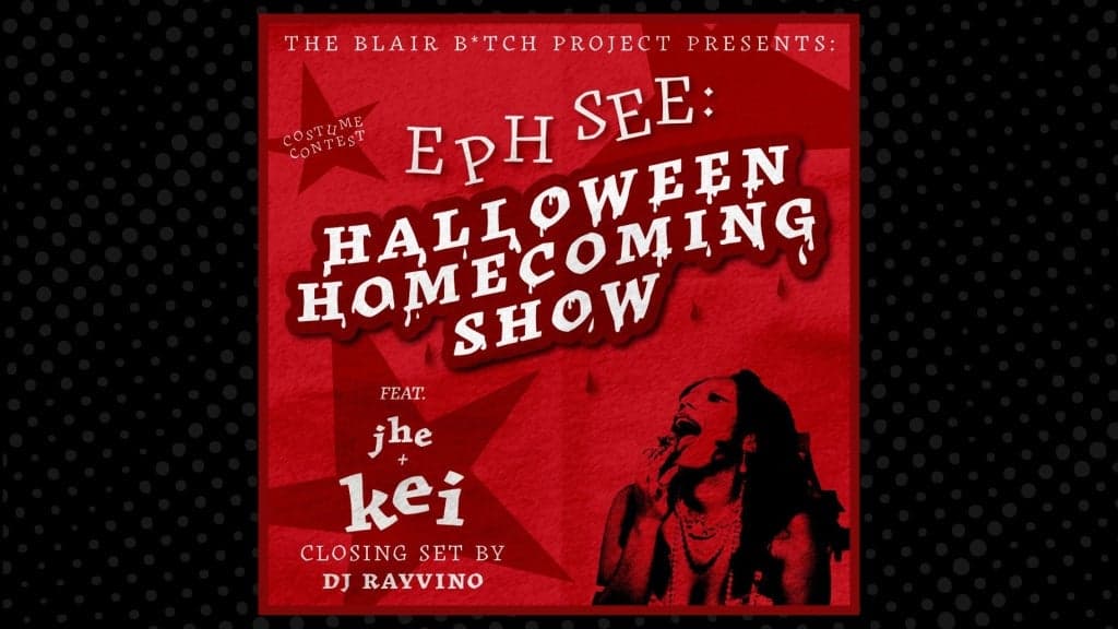 Promotional image for Eph See: Halloween Homecoming Show pres. by Blair B*tch Project (18+)