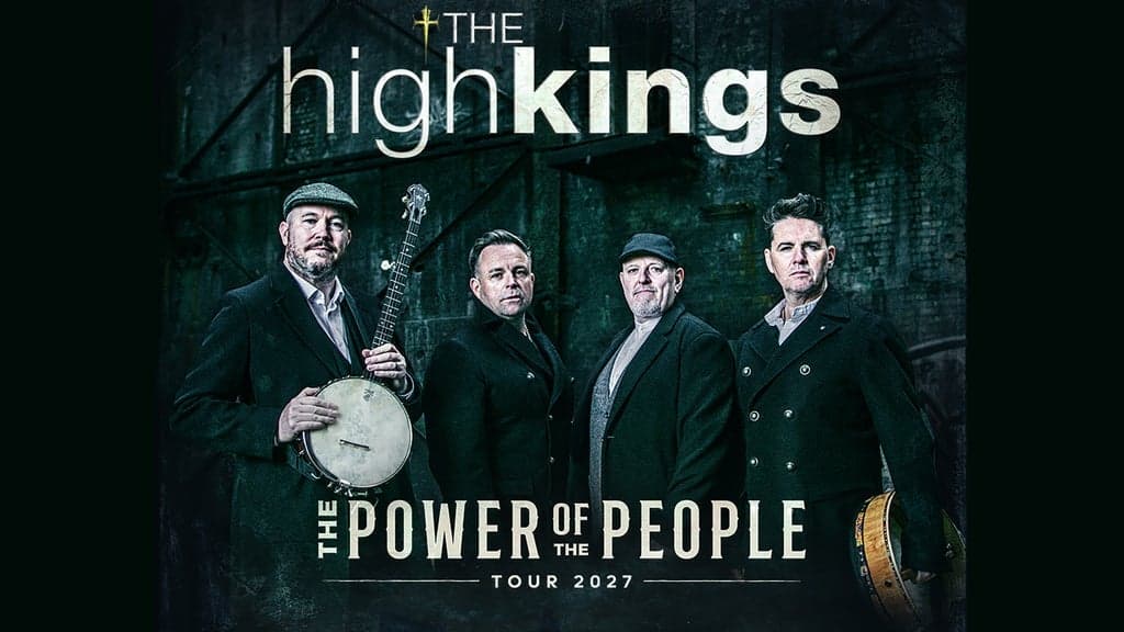 Promotional image for The High Kings - The Power Of The People - 2027 Tour