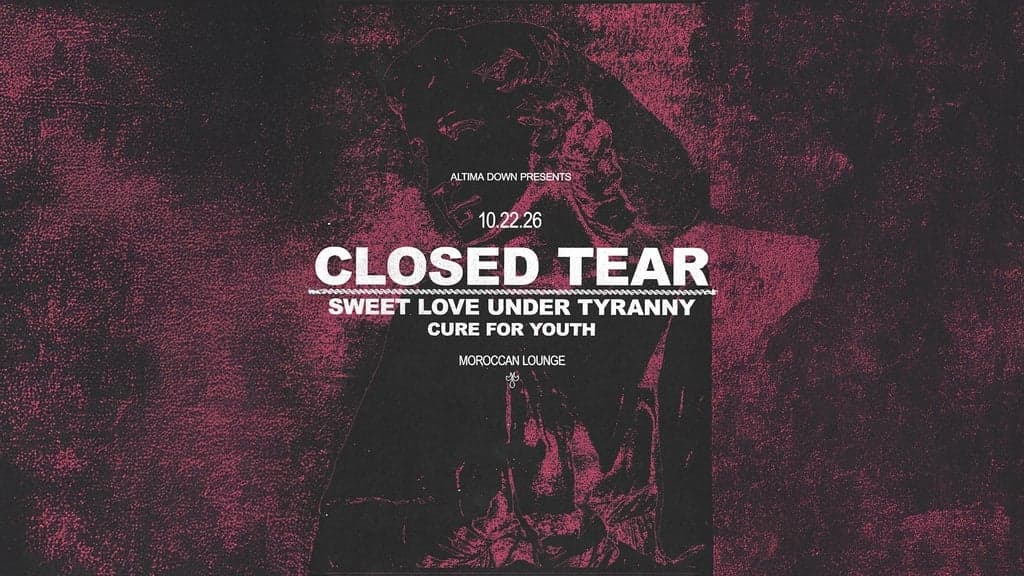 Promotional image for Altima Down Presents: Closed Tear w/ Sweet Love Under Tyranny & more!